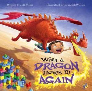 friendship, imagination, beach, dragons, family, dad, sister, mom, mischievous, new baby, behavior, imaginary friend, brother, time out,responsibility, fairness, when, a, dragon, moves, in, again